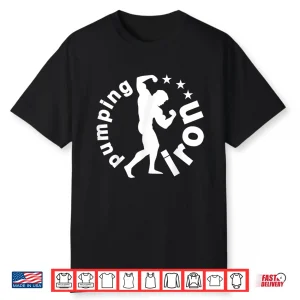 C560 Pumping Iron Gym Workout Fitness Mma Motivation Shirt