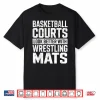 Courts Look Better With Mats Wrestling Professional Graphic Shirt