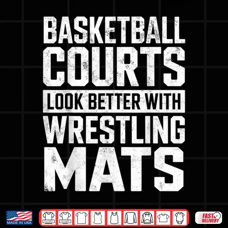 Design Courts Look Better With Mats Wrestling Professional Graphic Shirt