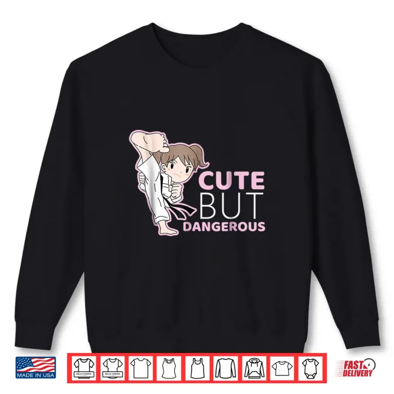 Sweatshirt Cute But Dangerous Judo Muay Thai MMA Professional Graphic Shirt