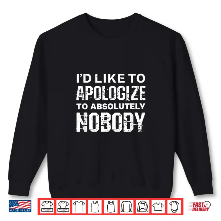 Sweatshirt Id Like To Apologize To Absolutely Nobody MMA Irish Fight Shirt