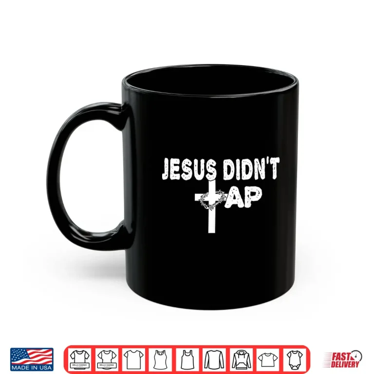 Jesus Didnt Tap Mixed Martial Arts Christian Faith Graphic Shirt 3 Mug Jesus Didnt Tap Mixed Martial Arts Christian Faith Graphic Shirt