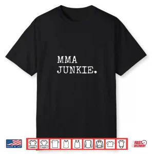 Junkie Design Mma Mixed Martial Arts Professional Gift Shirt