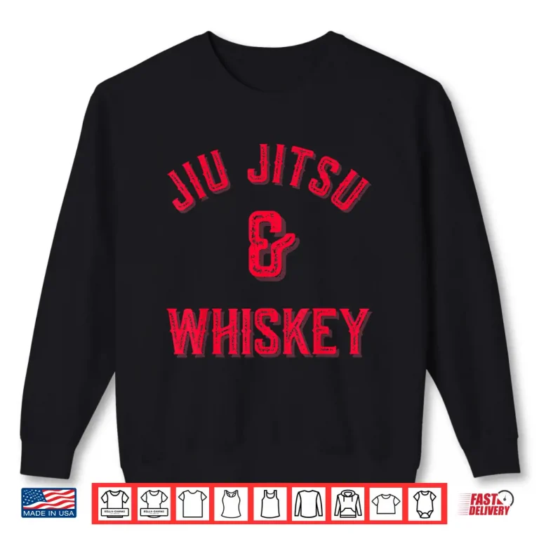 Sweatshirt Jiu Jitsu And Whiskey Brazilian Jiu Jitsu MMA BJJ Gift Shirt