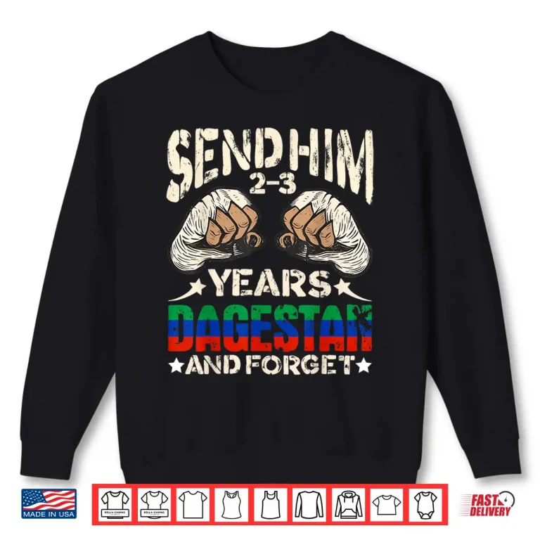 Sweatshirt Send Him Two Three Years Dagestan MMA Wrestling Humor Shirt