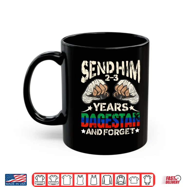 Mug Send Him Two Three Years Dagestan MMA Wrestling Humor Shirt