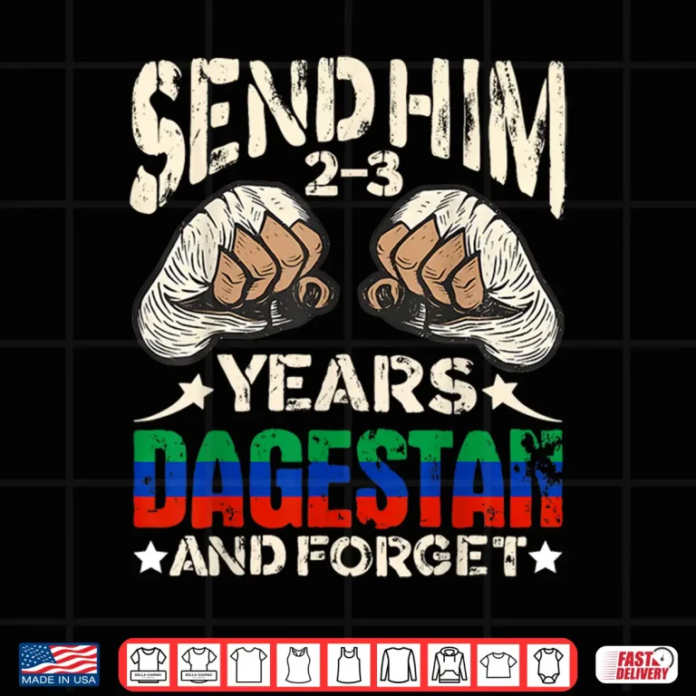 Design Send Him Two Three Years Dagestan MMA Wrestling Humor Shirt