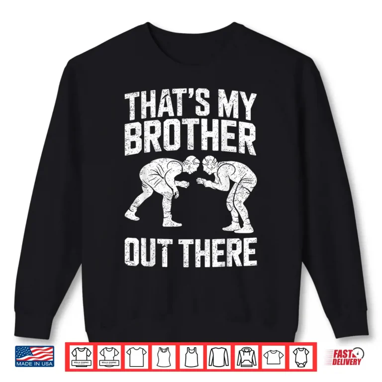 Sweatshirt Thats My Sibling Out There Wrestling Sibling Identity Humor Shirt