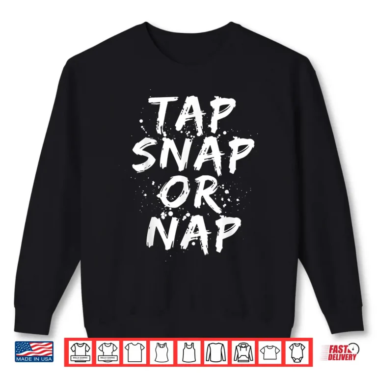 Sweatshirt Tap Snap Or Nap Jiu Jitsu Combat BJJ MMA Fighter Humor Shirt