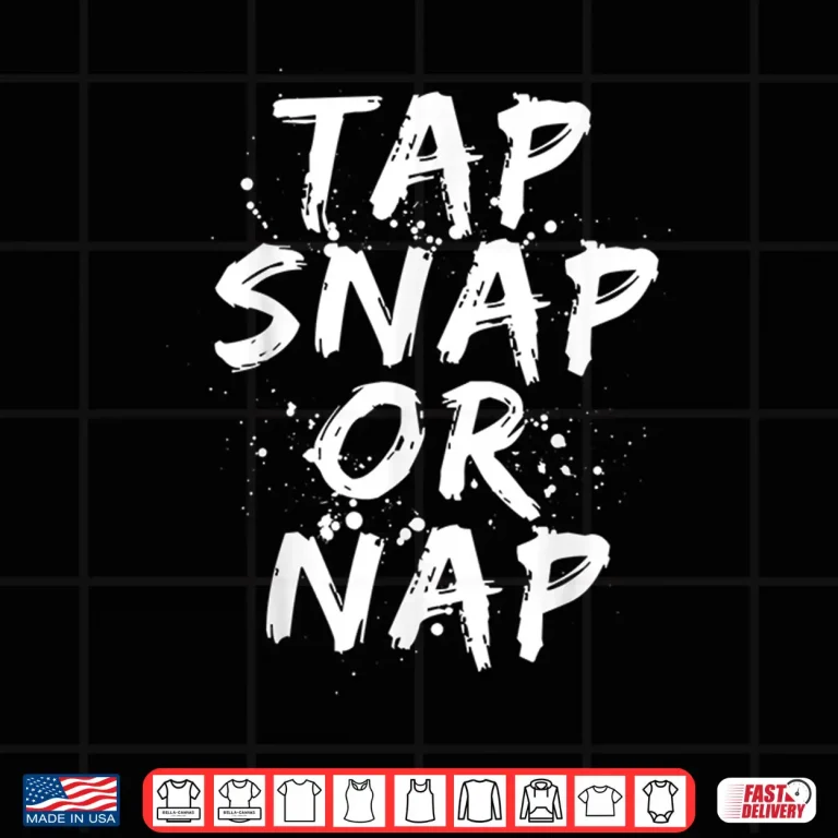 Design Tap Snap Or Nap Jiu Jitsu Combat BJJ MMA Fighter Humor Shirt