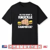 Do You Want A Knuckle Sandwich Martial Arts Mma Humor Shirt