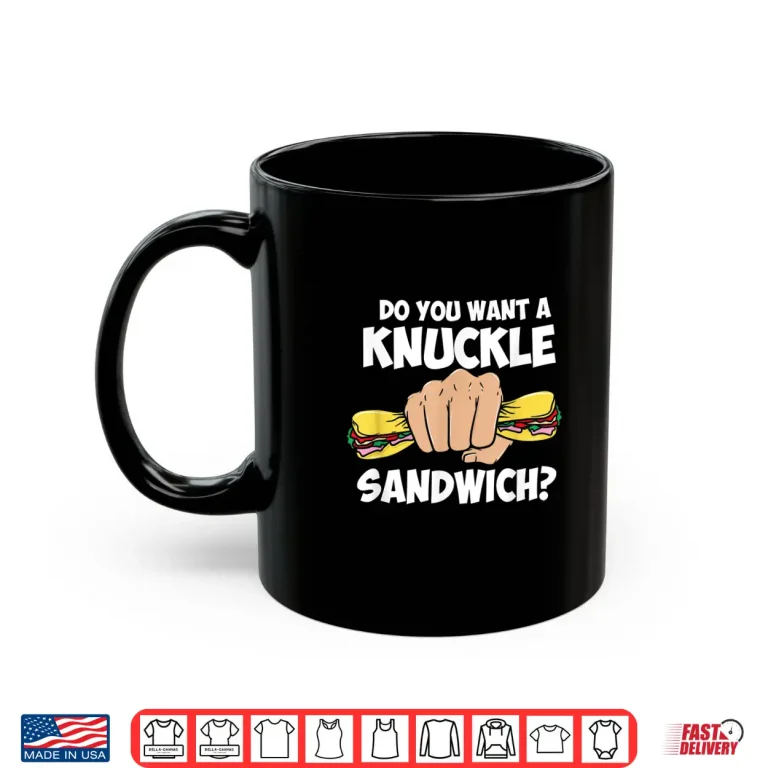 Mug Do You Want A Knuckle Sandwich Martial Arts MMA Humor Shirt