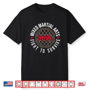Fight To Survive Mixed Martial Arts Mma Bjj Cage Fighting Shirt