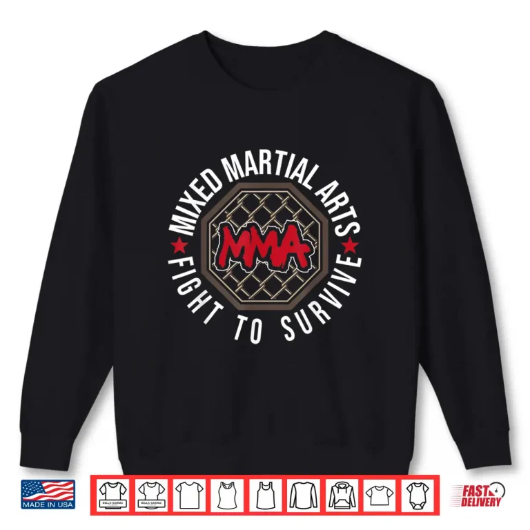 Sweatshirt Fight To Survive Mixed Martial Arts MMA BJJ Cage Fighting Shirt