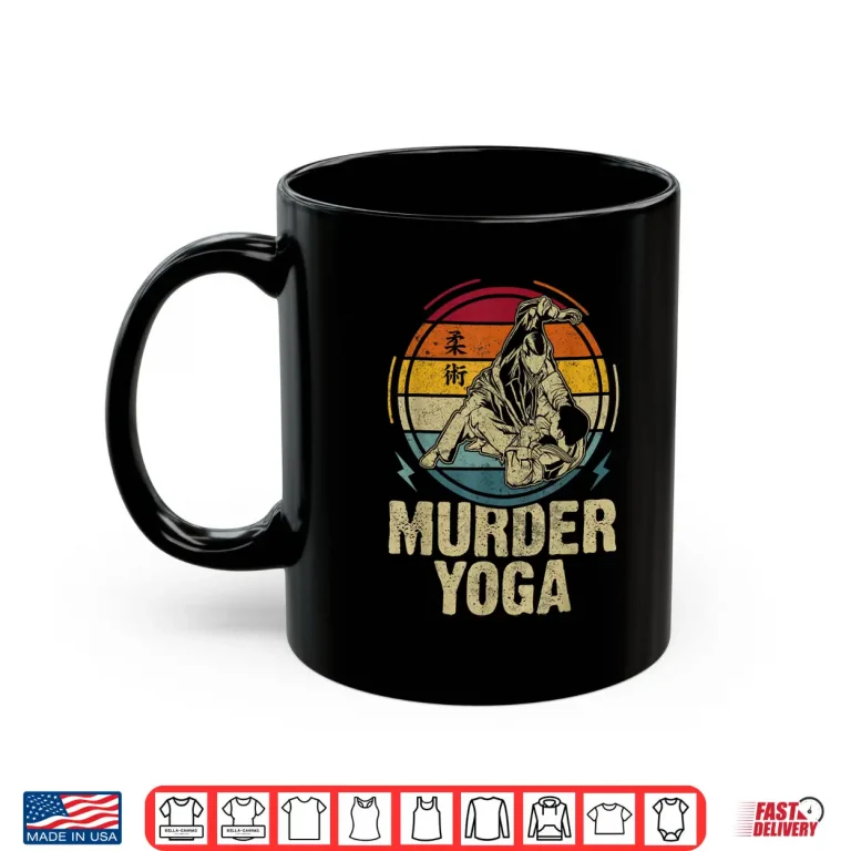 Mug Murder Yoga Jiu Jitsu BJJ Brazilian JuJitsu MMA Humor Shirt
