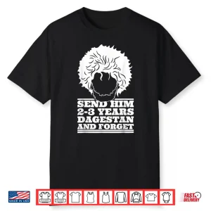 Send Him Two Three Years Dagestan Mma Wrestling Meme Shirt