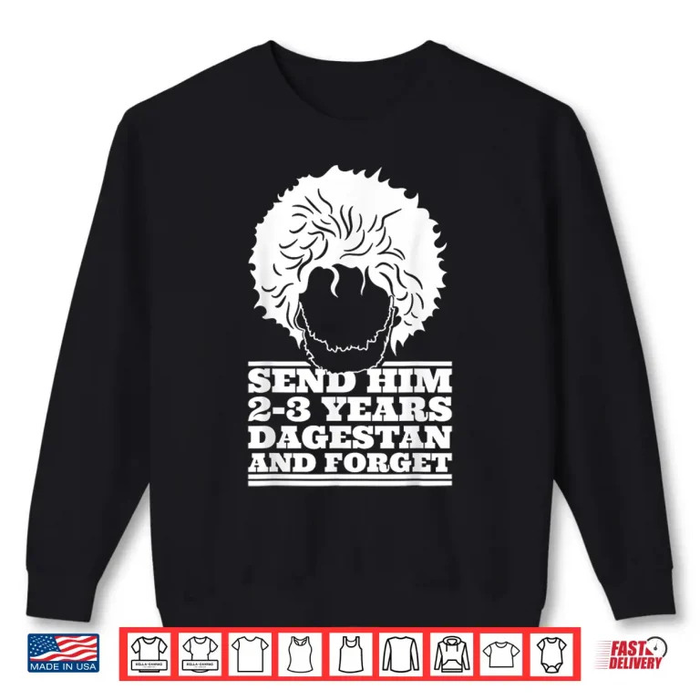 Sweatshirt Send Him Two Three Years Dagestan MMA Wrestling Meme Shirt