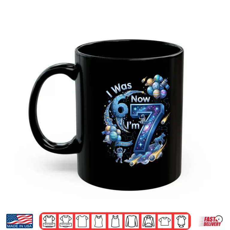 Mug I was 6 Now Im 7 7th Birthday 67 Astronaut Space Boy Shirt