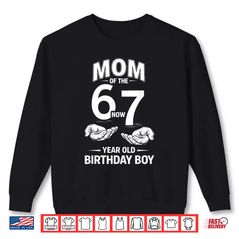 Sweatshirt 7 Year Old Birthday I was 6 Now Im 7 67 Meme Mom Shirt