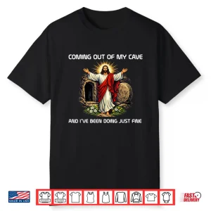 Funny Coming Out Of My Cave Religious Gifts For Easter Shirt