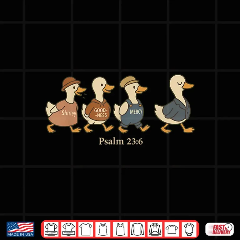 Design Surely Goodness Mercy Psalm 23 6 Goose Christian Faith Shirt