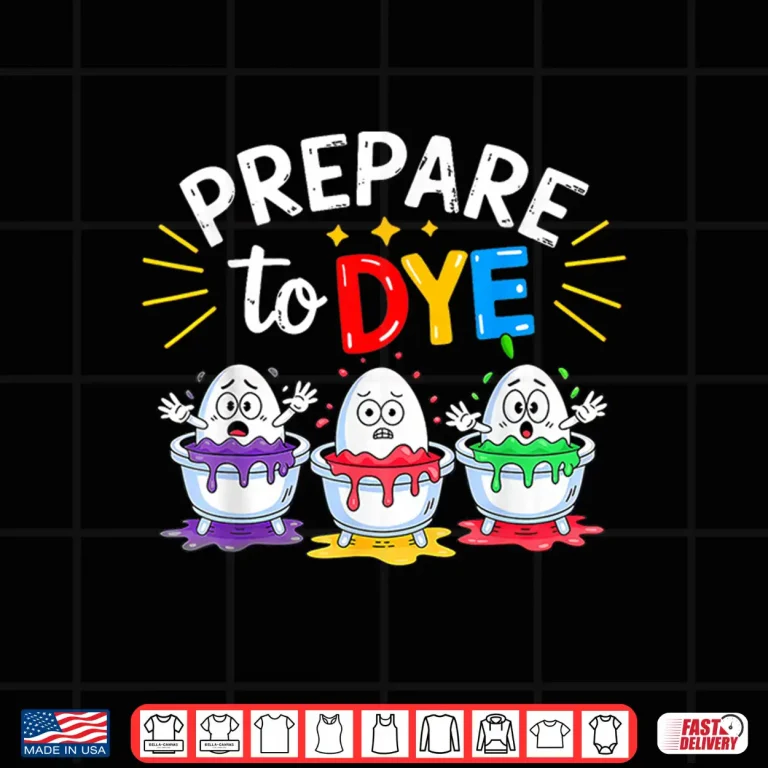Design Prepare to Dye Funny Easter Shirt