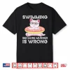 Because Murder Is Wrong Swimming Professional Humor Statement Shirt