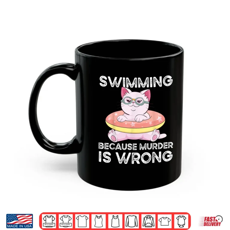 Mug Because Murder Is Wrong Swimming Professional Humor Statement Shirt
