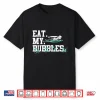 Eat My Bubbles Professional Swim Team Swimmer Gift Shirt