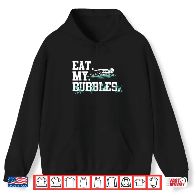 Hoodie Eat My Bubbles Professional Swim Team Swimmer Gift Shirt