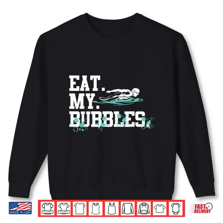 Sweatshirt Eat My Bubbles Professional Swim Team Swimmer Gift Shirt