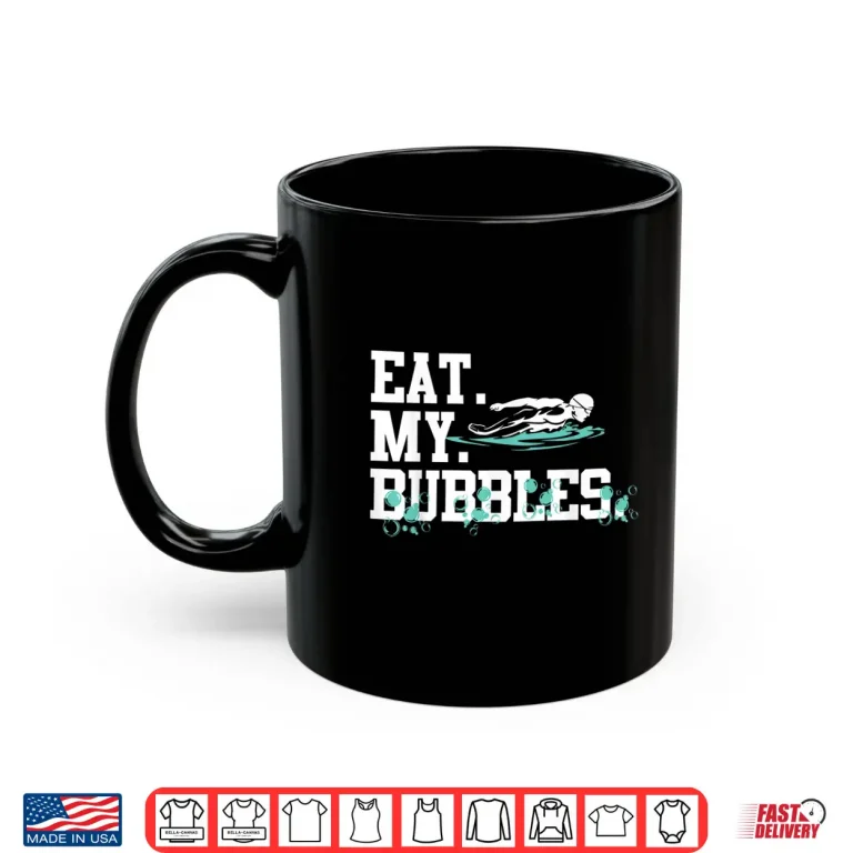 Mug Eat My Bubbles Professional Swim Team Swimmer Gift Shirt