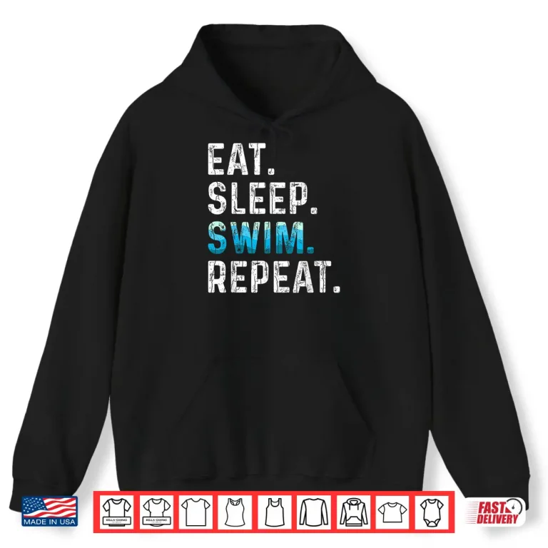 Hoodie Eat Sleep Swim Repeat Swimming Swimmer Professional Graphic Shirt