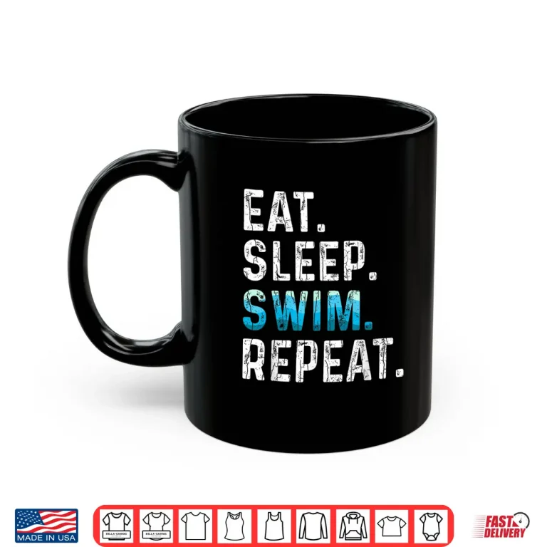 Mug Eat Sleep Swim Repeat Swimming Swimmer Professional Graphic Shirt
