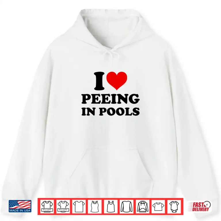 I Love Peeing In Pools Swimming Swimmer Professional Humor Shirt 1 Hoodie I Love Peeing In Pools Swimming Swimmer Professional Humor Shirt