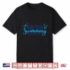 Just Keep Swimming Sport Swim Professional Athletic Lover Shirt