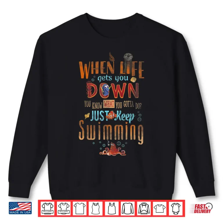 Sweatshirt Keep Swimming Life Quote Disney Pixar Finding Dory Professional Shirt