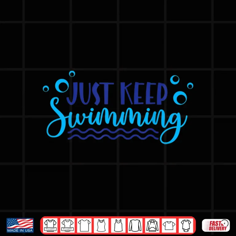 Design Just Keep Swimming Sport Swim Professional Athletic Lover Shirt