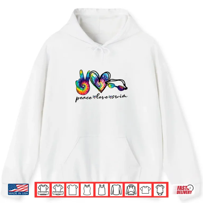 Hoodie Peace Love Swim Tie Dye Swimmer Summer Trip Gift Shirt