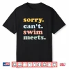 Sorry Cant Swim Meets Swimming Swimmer Parent Identity Shirt