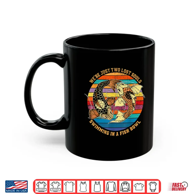 Mug Two Lost Souls Swimming In A Fish Music Quote Professional Shirt