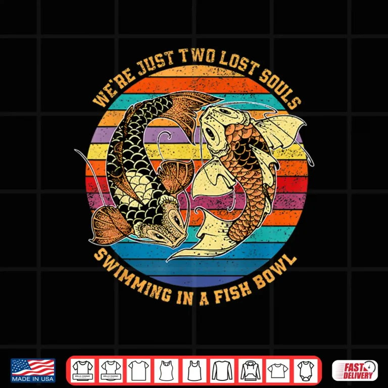Design Two Lost Souls Swimming In A Fish Music Quote Professional Shirt
