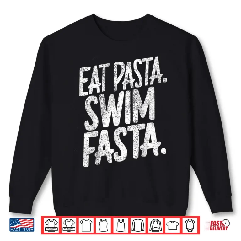 Sweatshirt Eat Pasta Swim Fasta Swimmer Professional Swimming Humor Shirt