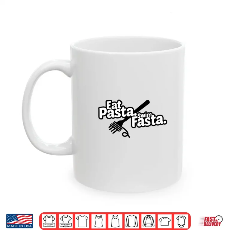 Mug Eat Pasta Swim Fasta Swimming Swimmer Professional Humor Gift Shirt