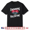 Heart Love Sport Swimming Is My Valentine Professional Graphic Shirt