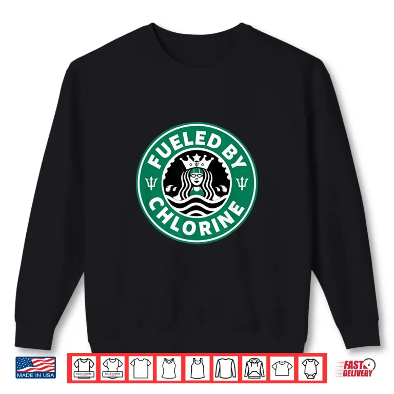Sweatshirt Fueled By Chlorine Swim Team Swimming Professional Humor Shirt