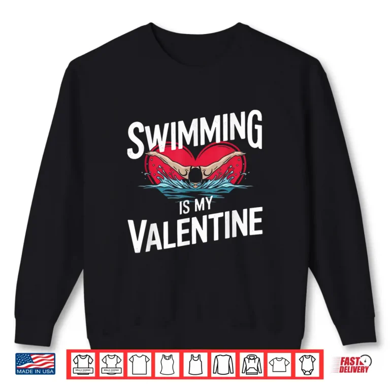 Heart Love Sport Swimming Is My Valentine Professional Graphic Shirt 2 Sweatshirt Heart Love Sport Swimming Is My Valentine Professional Graphic Shirt