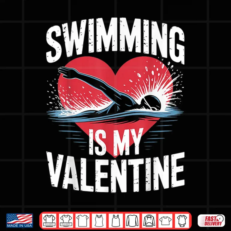 Design Funny Sports Swimming Is My Valentine Professional Valentines Day Shirt