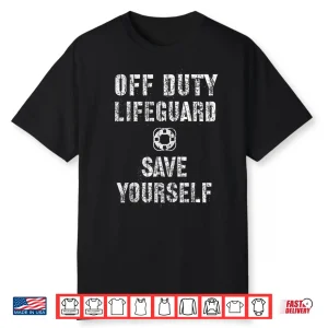 Off Duty Guard Lifeguard Swimming Pool Professional Humor Shirt