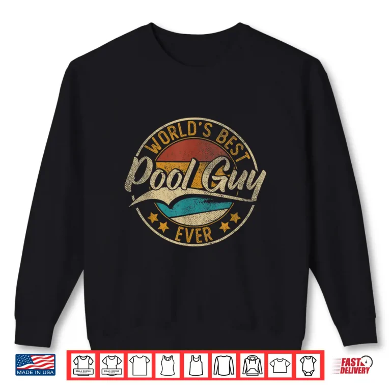 Sweatshirt Maintenance Professional Worlds Best Pool Guy Swimming Pool Shirt